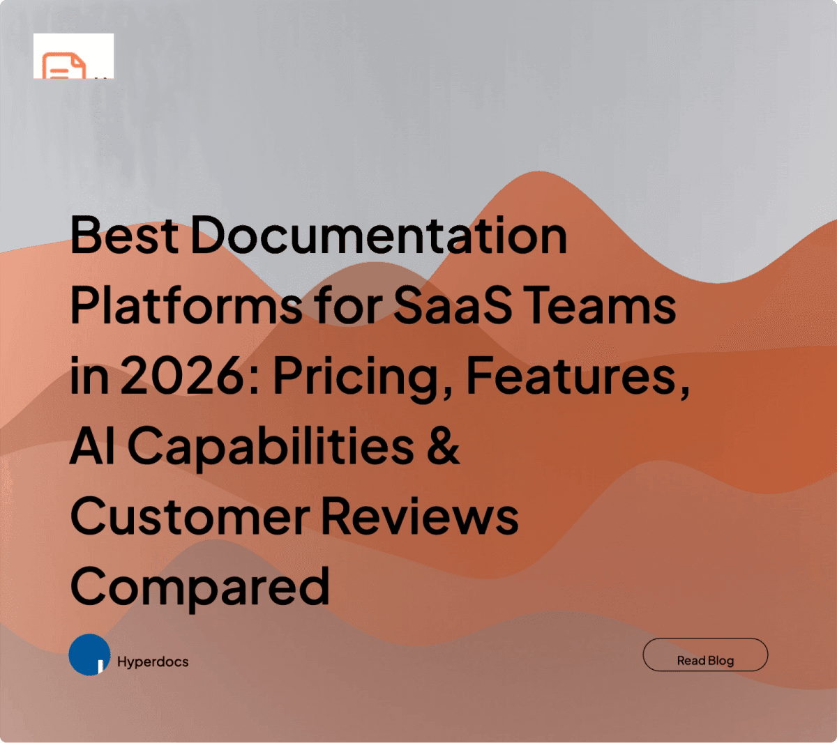 Best Documentation Platforms for SaaS Teams in 2026: Pricing, Features, AI Capabilities & Customer Reviews Compared