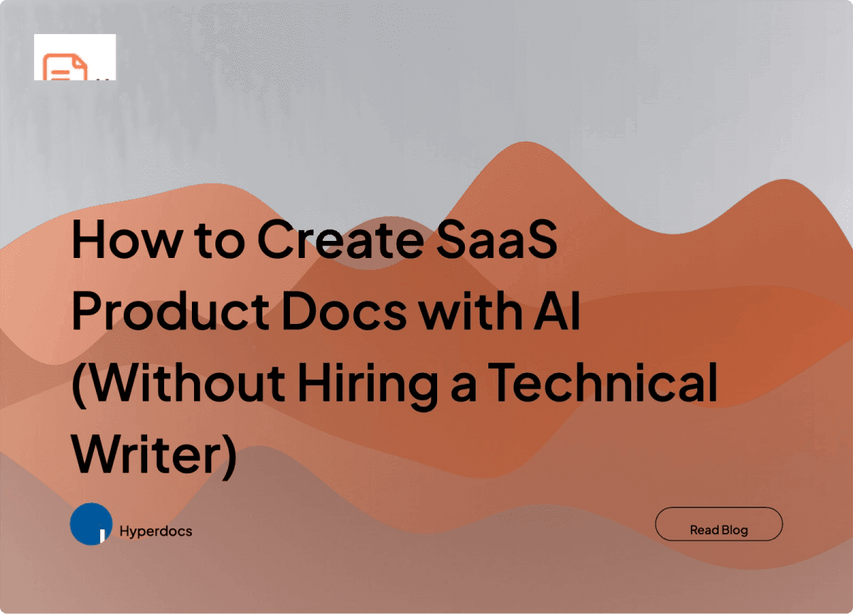 How to Create SaaS Product Docs with AI (Without Hiring a Technical Writer)