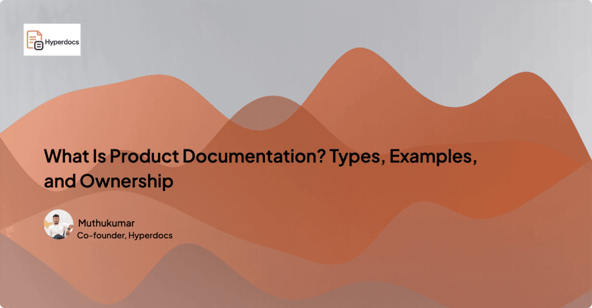 What Is Product Documentation? Types, Examples, and Ownership